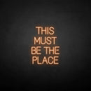 'THIS MUST BE THE PLACE' neon sign - VINTAGE SIGN