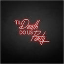 'Til Death Do US Party' neon sign - VINTAGE SIGN