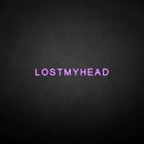 'LOSTMYHEAD' neon sign - VINTAGE SIGN