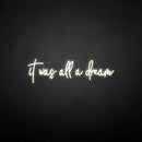 'It was all a dream3' neon sign - VINTAGE SIGN