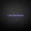 'LOSTMYHEAD' neon sign - VINTAGE SIGN