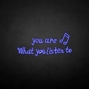 'You are what you listen to' neon sign - VINTAGE SIGN