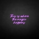 'This is where the magic happen' neon sign - VINTAGE SIGN