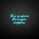 'This is where the magic happen' neon sign - VINTAGE SIGN