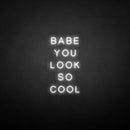'BABE YOU LOOK SO COOL' neon sign - VINTAGE SIGN