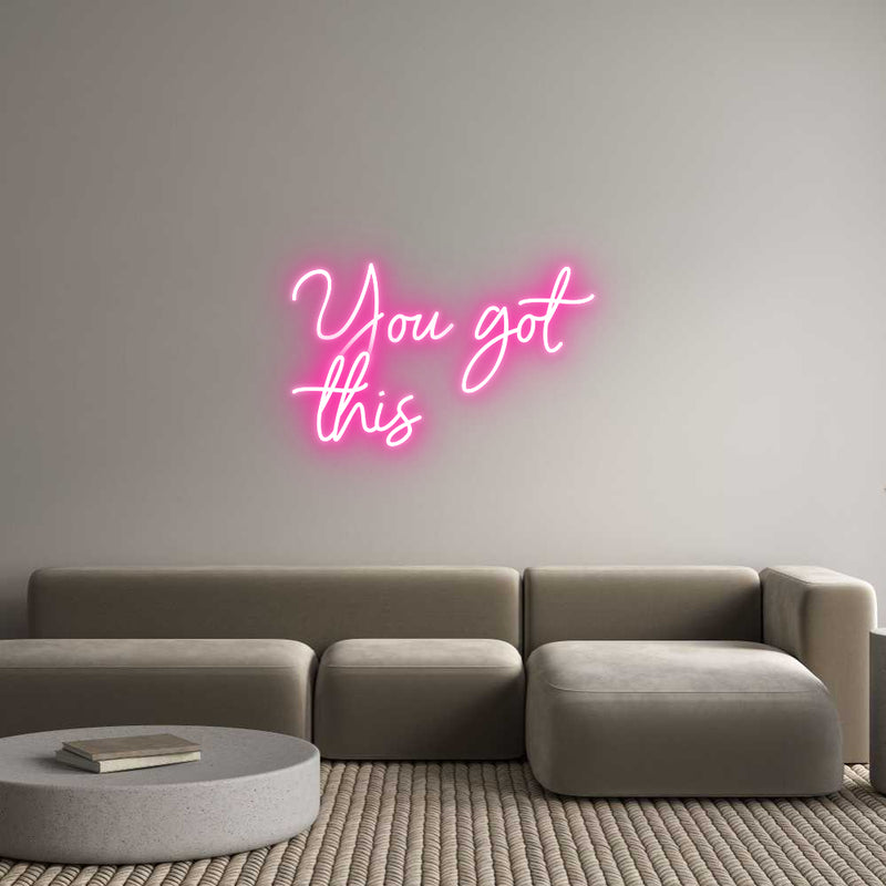 Custom Neon: You got
this