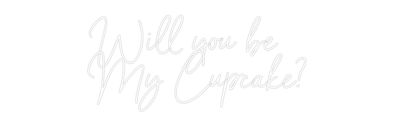 Custom Neon: Will you be
...