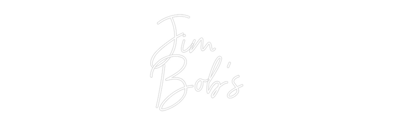 Custom Neon: Jim
Bob's