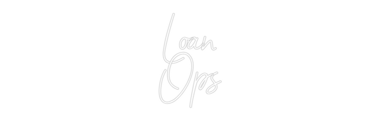 Custom Neon: Loan 
Ops