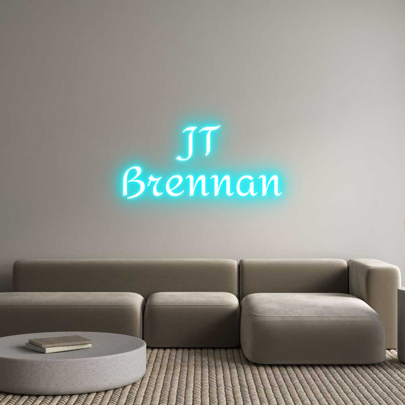 Custom Neon: JT 
Brennan