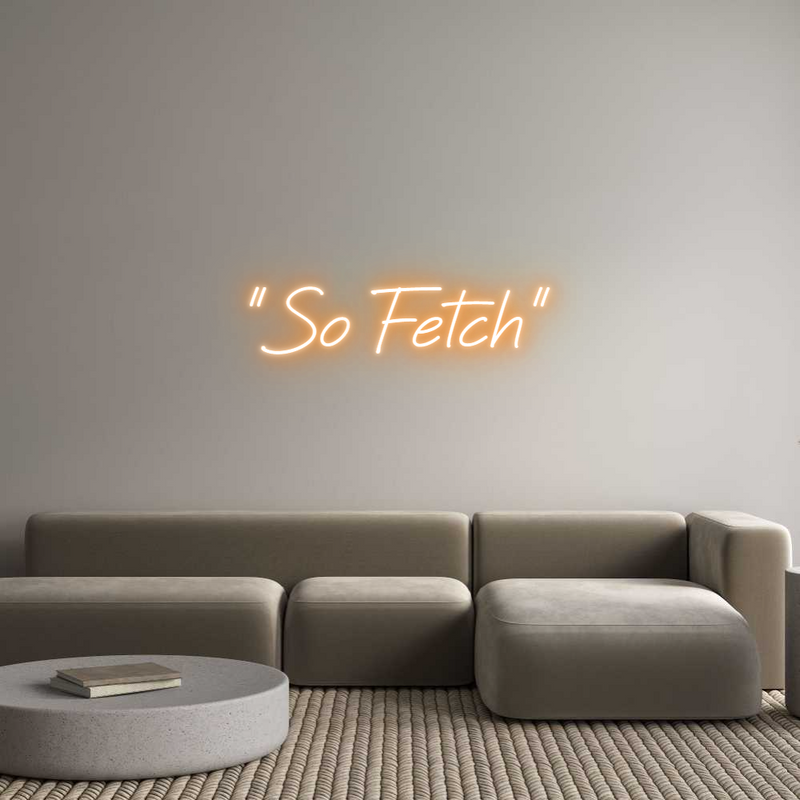 Custom Neon: "So Fetch"