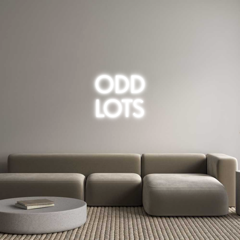 Custom Neon: ODD
LOTS