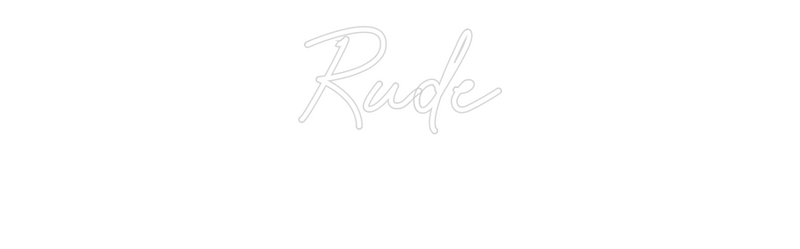 Custom Neon: Rude