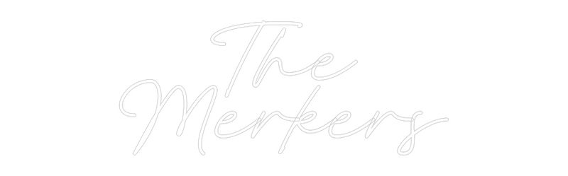 Custom Neon: The
Merkers