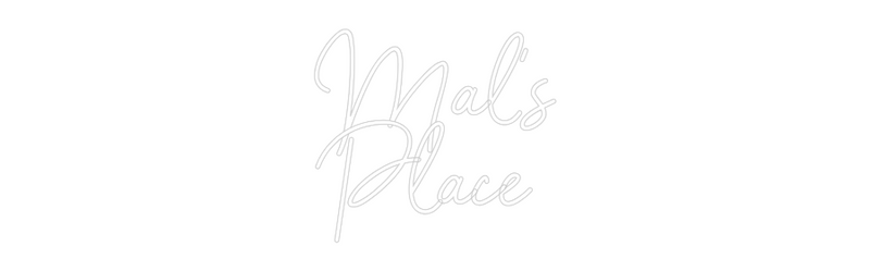 Custom Neon: Mal's
Place