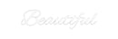 Custom Neon: Beautiful - VINTAGE SIGN