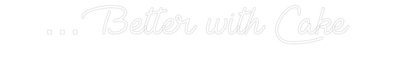 Custom Neon: …Better with ... - VINTAGE SIGN