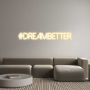 Custom Neon: DreamBetter - VINTAGE SIGN