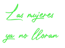 Custom Neon: Las mujeres ya... - VINTAGE SIGN