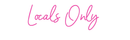 Custom Neon: Locals Only - VINTAGE SIGN