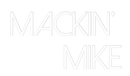Custom Neon: Mackin’ Mike - VINTAGE SIGN
