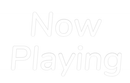 Custom Neon: Now Playing - VINTAGE SIGN