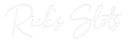 Custom Neon: Rick’s Slots - VINTAGE SIGN