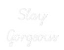 Custom Neon: Slay Gorgeous - VINTAGE SIGN