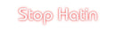 Custom Neon: Stop Hatin - VINTAGE SIGN
