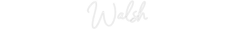 Custom Neon: Walsh - VINTAGE SIGN