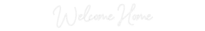 Custom Neon: Welcome Home - VINTAGE SIGN
