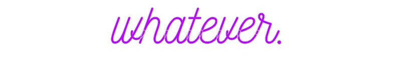 Custom Neon: whatever. - VINTAGE SIGN