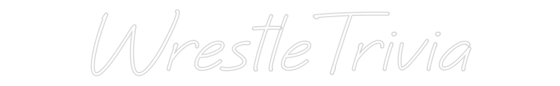 Custom Neon: WrestleTrivia - VINTAGE SIGN