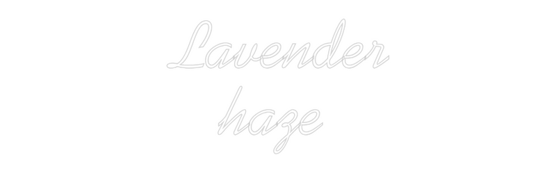 Custom Neon: Lavender
haze