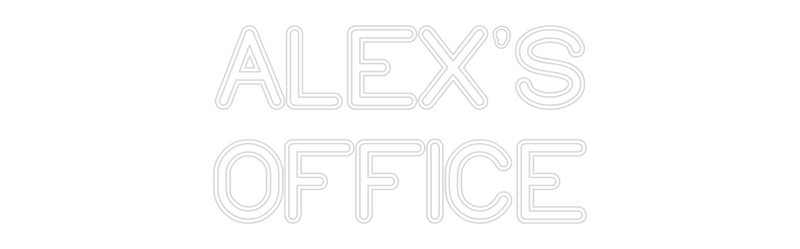 Custom Neon: ALEX'S
OFFICE