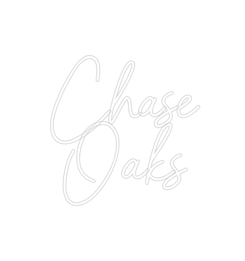 Custom Neon: Chase
Oaks