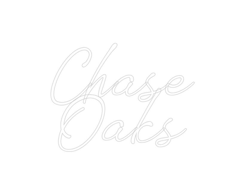 Custom Neon: Chase
Oaks