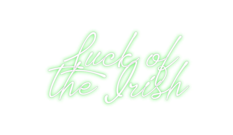 Custom Neon: Luck of 
the...