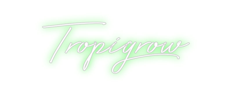 Custom Neon: Tropigrow