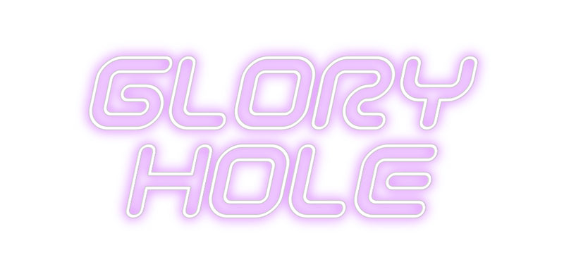 Custom Neon: GLORY 
HOLE