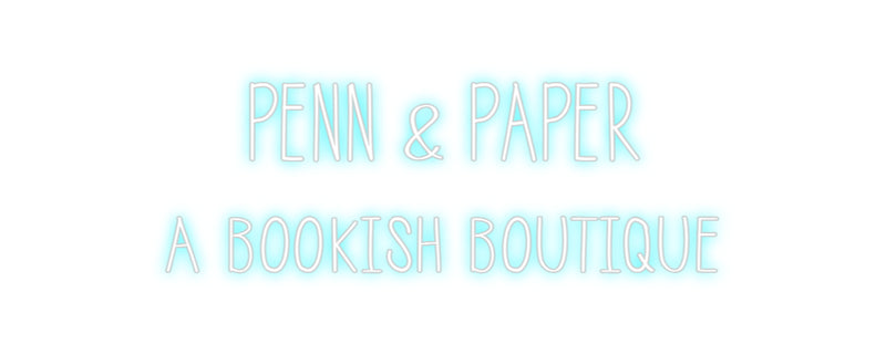 Custom Neon: PENN & PAPER
...