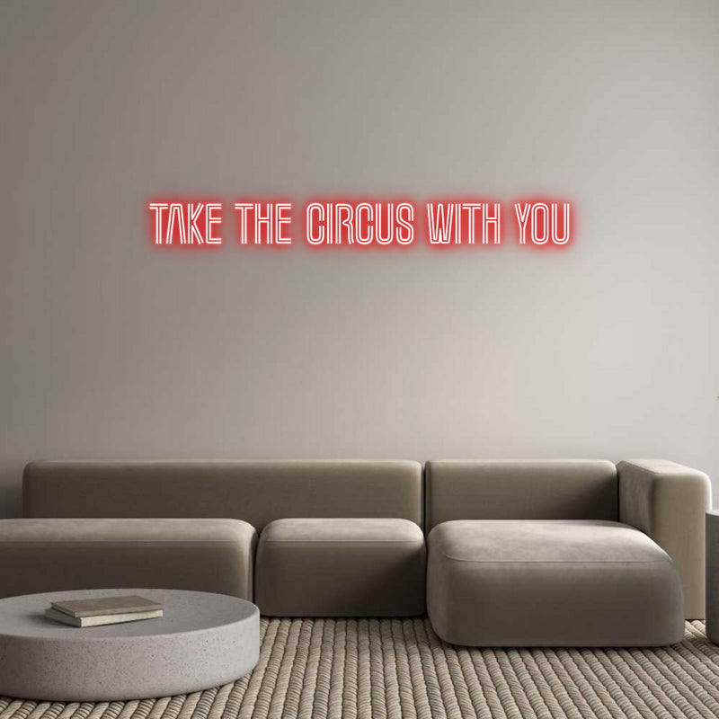 Custom Neon: TAKE THE CIRC...