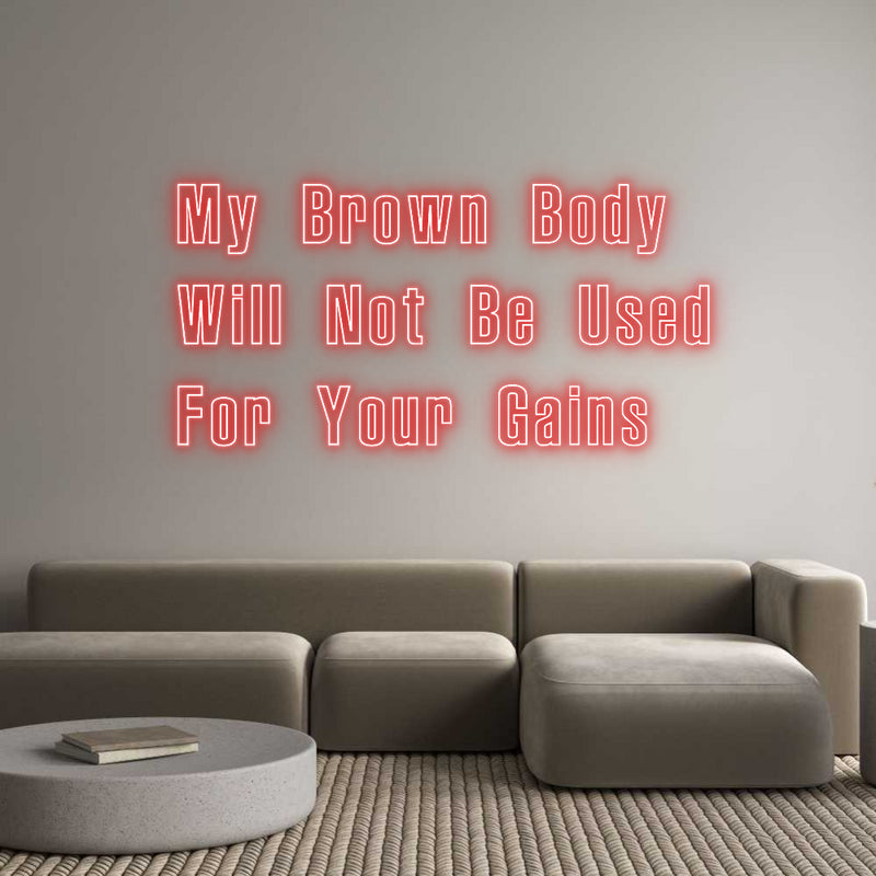 Custom Neon: My Brown Body...