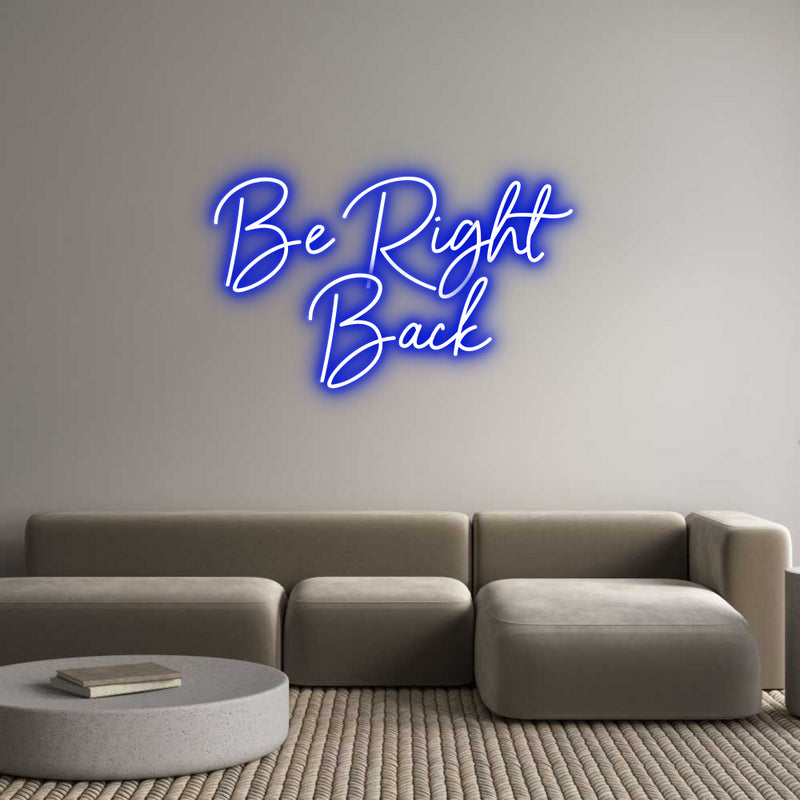 Custom Neon: Be Right
Back