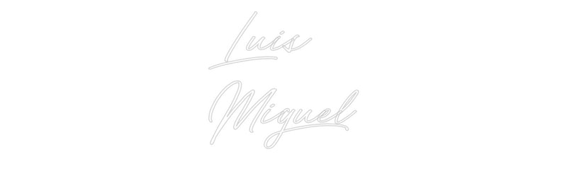 Custom Neon: Luis
Miguel