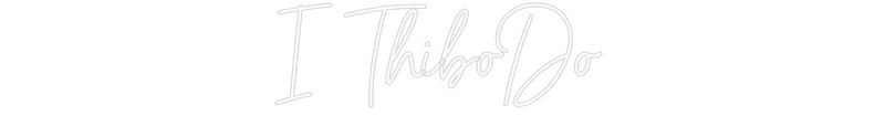 Custom Neon: I ThiboDo