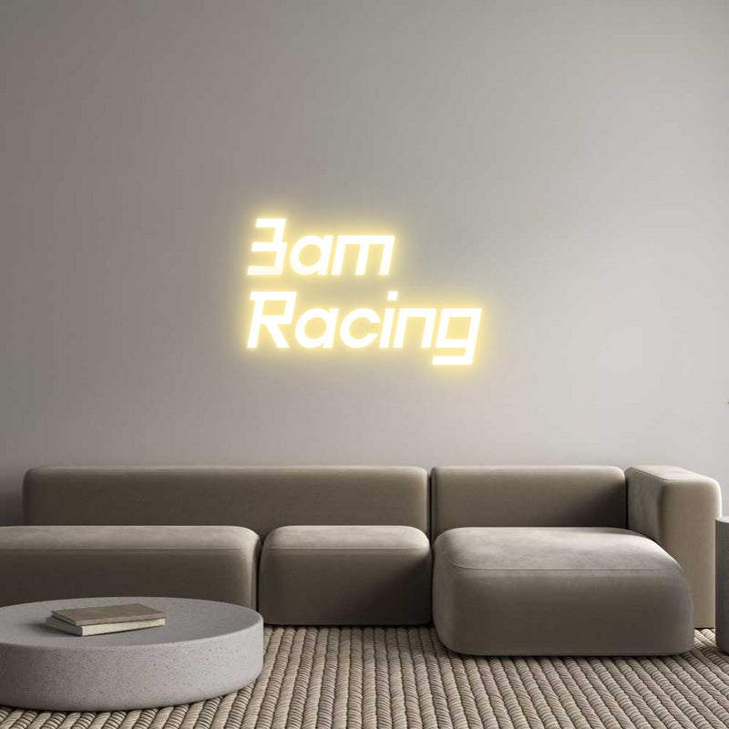 Custom Neon: 3am 
Racing