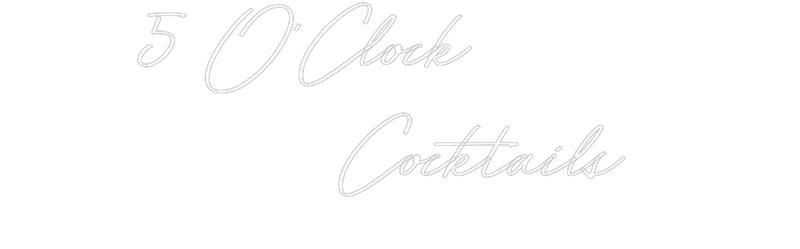 Custom Neon: 5 O’Clock
  ...