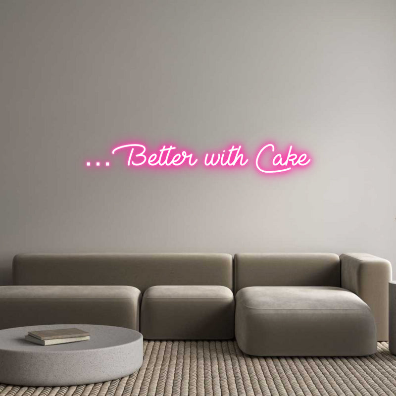 Custom Neon: …Better with ...