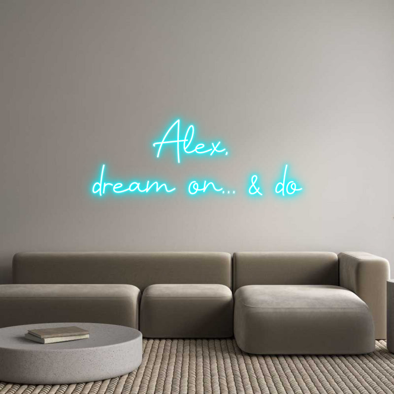 Custom Neon: Alex, 
dream...